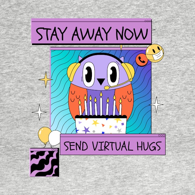 Stay Away Now, Send Virtual Hugs by Dosiferon